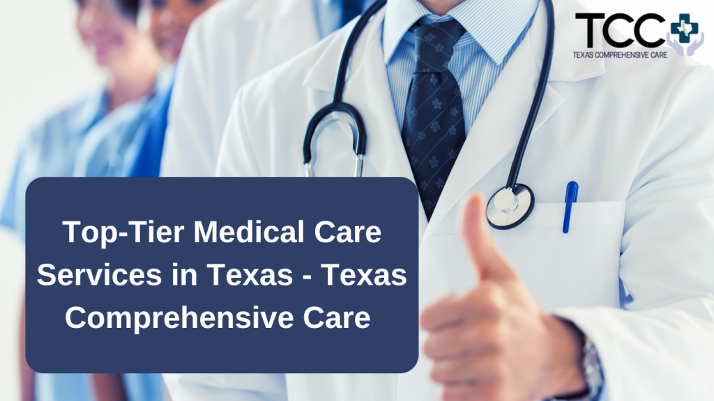 Top-Tier Medical Care Services in Texas - Texas Comprehensive Care