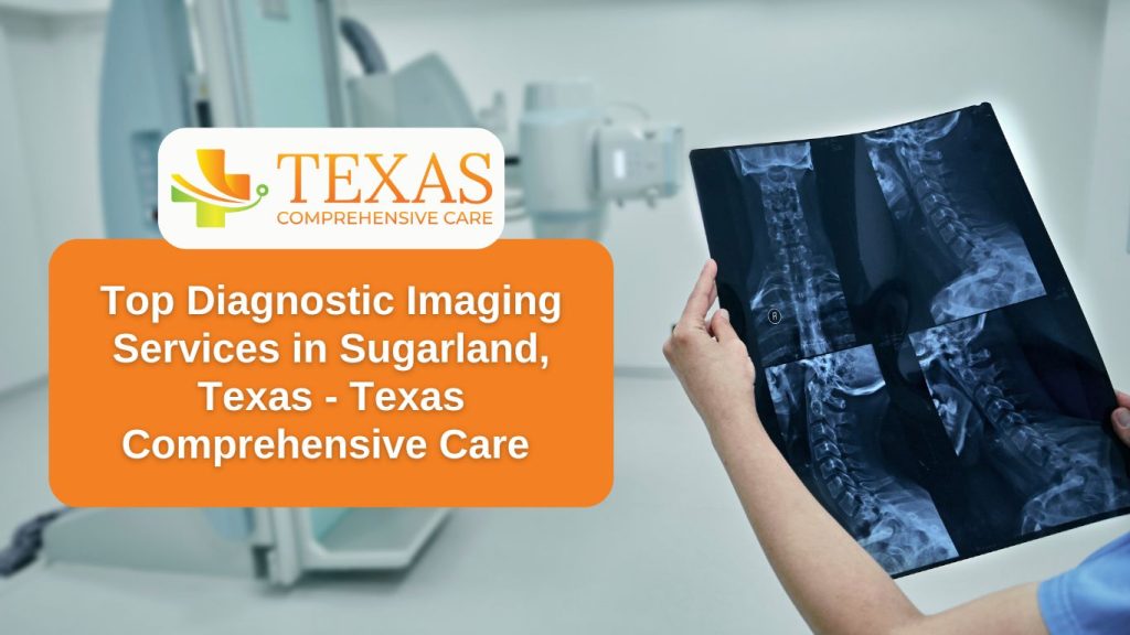 Top Diagnostic Imaging Services in Sugarland, Texas – Texas Comprehensive Care