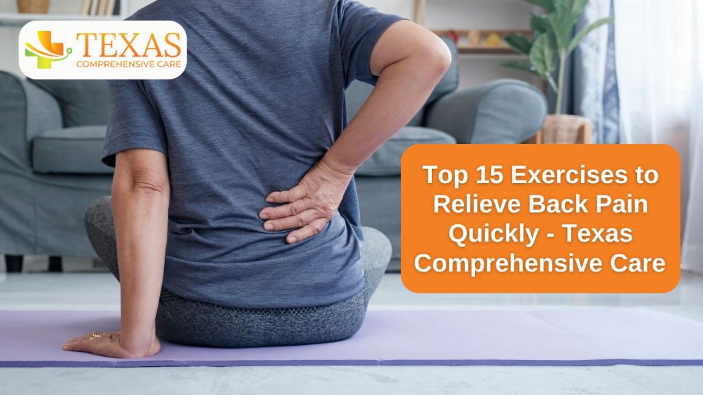 Top 15 Exercises to Relieve Back Pain Quickly - Texas Comprehensive Care